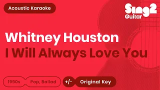 Whitney Houston - I Will Always Love You (Acoustic Karaoke)