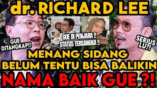 MENANG SIDANG TAPI IMAGE & KARIER GW MASIH HANCUR - (dr. RICHARD LEE)