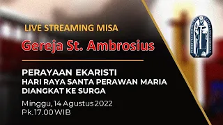 PERAYAAN EKARISTI HARI RAYA SANTA PERAWAN MARIA DIANGKAT KE SURGA, MINGGU  14-08-2022  PK.17.00 WIB