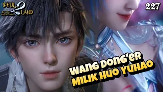 Wang Dong'er Milik Huo Yuhao || SOUL LAND 2