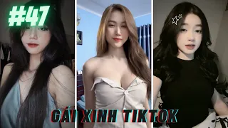 Gái Xinh Tiktok | Những Cô Gái Xinh Đẹp Dễ Thương Và Đầy Quyến Rũ | Phần 47