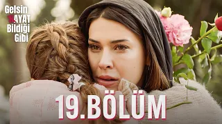 Gelsin Hayat Bildiği Gibi - 19.Bölüm