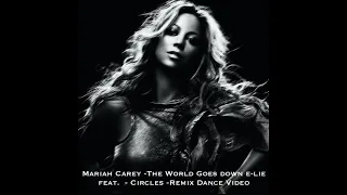 Mariah Carey -The World Goes down e-lie feat. - Circles -Remix Dance Video