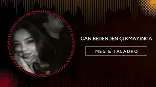 Meg & Taladro - Can bedenden çıkmayınca