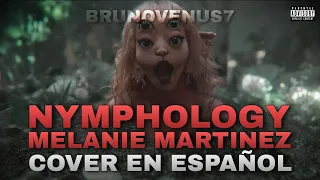 NYMPHOLOGY - Melanie Martinez | Spanish Version (Cover) | BrunoVenus7