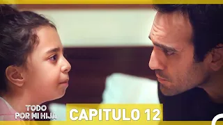 Todo Por Mi Hija - Capitulo 12