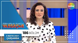 Didem Arslan Yılmaz'la Vazgeçme 186.Bölüm | 5 Mayıs 2021