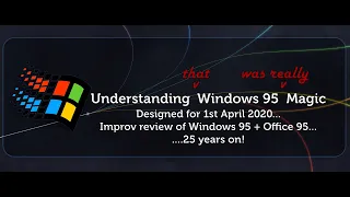 "25 Years Later" -- Windows 95 &  Office 95 in 2020 -- 25th Anniversary Review -- improv video.