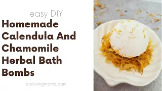 DIY Soothing Calendula And Chamomile Herbal Bath Bombs