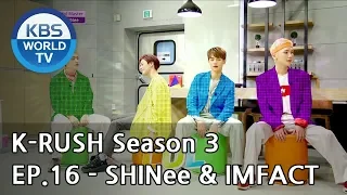 Today’s GUEST : SHINee & IMFACT! [KBS World Idol Show K-RUSH3 2018.06.29]