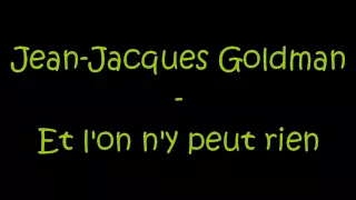 Jean-Jacques Goldman - Et l'on n'y peut rien
