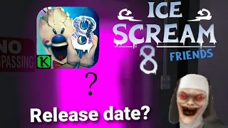 ice scream 8😱🍦🥶 | Release date?