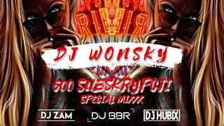 🎉🥂⭐ SPECIAL MIXXX 500 SUBS ⭐🥂🎉 NAJLEPSZA MUZYKA KLUBOWA 🥳 MAJ 2021  🎧🔥 GOŚCIE SPECJALNI 😱🔥 DJ WONSKY