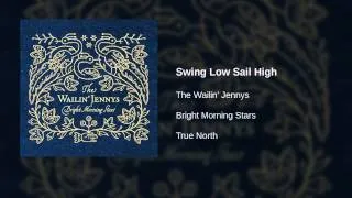 The Wailin' Jennys - Swing Low Sail High