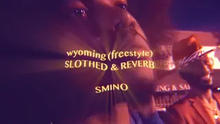 wyoming (freestyle) - smino ( slothed + reverb )