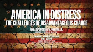 Chas Freeman ─ America in Distress: The Challenges of Disadvantageous Change