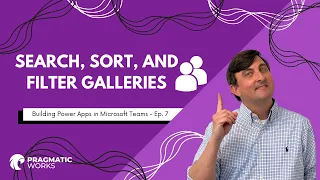 Search, Sort, and Filter Galleries [Building Power Apps In Microsoft Teams – Ep. 7]
