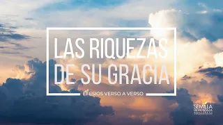 Las riquezas de su gracia - Efesios 1:7-12 - Estudio verso a verso.