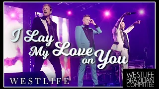 😘 I Lay My Love on You - Westlife Live In São Paulo, Brazil - 2024 by juhjuhfernandes 😘