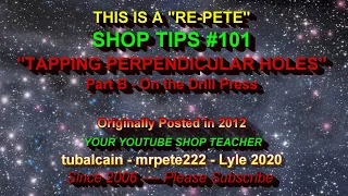 Tapping Perpendicular Holes TIPS #R101 REPETE tubalcain pt B