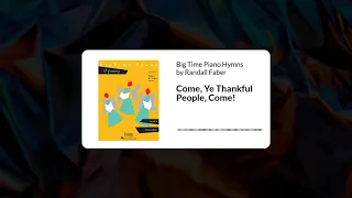 Come Ye Thankful People Come - Big Time Piano Hymns by Randall Faber, Level 4 (AUDIO)