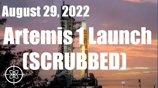 Artemis 1 Launch (Scrubbed).  August 29, 2022.