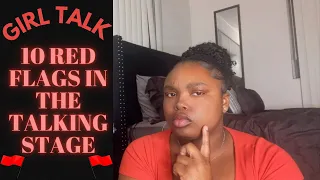 GIRL TALK | 10 RED FLAGS DURING THE TALKING STAGE!!