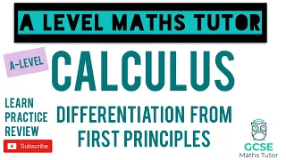 Differentiation from First Principles | Calculus | A-Level Maths Series