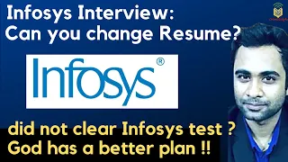 Infosys : Can we change resume in interview | why did not we clear the test ?