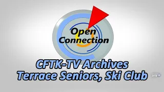 Open Connection - Ep. 22-04, CFTK-TV's Archive: Terrace Seniors, Ski Club - Host: Robert Pictou