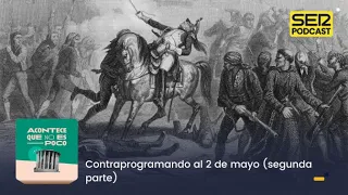 Acontece que no es poco | Contraprogramando al 2 de mayo (Segunda parte)