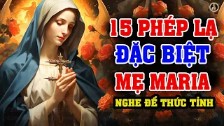 15 PHÉP LẠ ĐẶC BIỆT MẸ MARIA  | NGƯỜI CÔNG GIÁO  NGHE ĐỂ HOÁN CẢI SỐT SẮNG ĐỨC TIN .