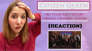 FIRST EVER REACTION TO "CITIZEN QUEEN" (NO TEARS LEFT TO CRY) **ARIANA GRANDE**