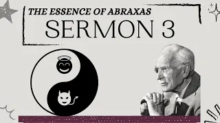 Good and Evil ABRAXAS - The Seven Sermons of Carl Jung (Sermon 3)