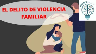 EL DELITO DE VIOLENCIA FAMILIAR