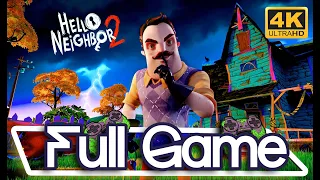 HELLO NEIGHBOR 2 4K - FULL GAMEPLAY & PLAYTHROUGH - NO COMMENTARY