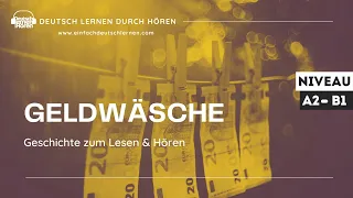 #557 Geschichte zum Lesen & Hören || Thema: Geldwäsche  | Deutsch lernen durch Hören || A2-B1