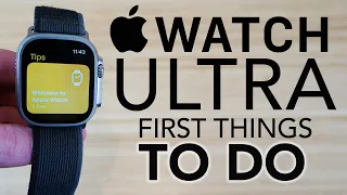 Apple Watch Ultra - First Things To Do