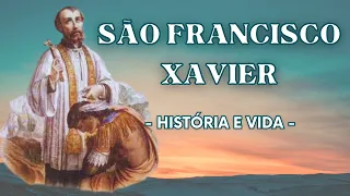 HISTÓRIA COMPLETA - História e Vida de SÃO FRANCISCO XAVIER