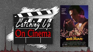 Catching Up On Cinema - Episode 24 - The Big Man/Crossing the Line (1990)Editor56