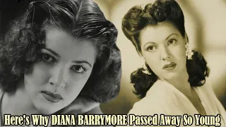 Here's Why DIANA BARRYMORE Passed Away So Young: What Really Happened to DIANA?