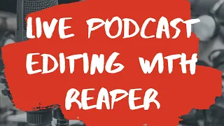 Edit with me | Live Podcast editing in Reaper | 7.10.2021