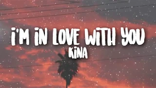 Kina - i'm in love with you | WITH LYRICS