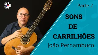 Aprenda passo a passo | Sons de Carrilhões - João Pernambuco Parte 2