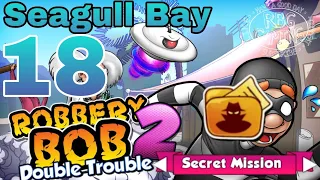 Robbery Bob 2: Secret Mission Level 18 (Seagull Bay) 2021