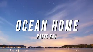 Katye Kay - Ocean Home (Lyrics)