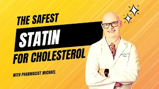 WHAT IS THE SAFEST STATIN? The Right Statin to Maximize Safety and Minimize Side Effects
