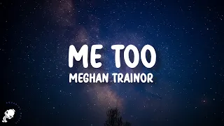 Meghan Trainor - Me Too (Lyrics) | "who's that sexy thing i see over there"