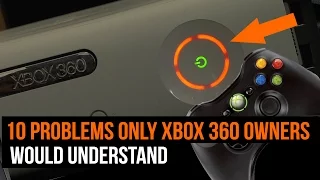 10 problems only Xbox 360 owners would understand