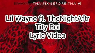 Lil Wayne ft. TheNightAftr - Tity Boi (Lyric Video)